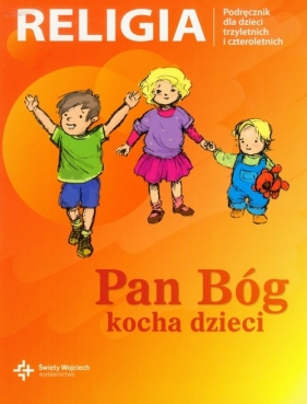 Pan Bóg kocha dzieci. Podręcznik dla dzieci trzyletnich i czteroletnich - Danuta Jackowiak Jan Szpet