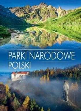 Parki narodowe Polski (Uszkodzona okładka) - Opracowanie zbiorowe