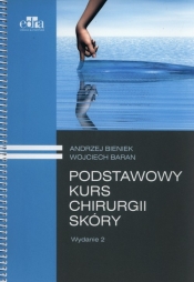 Podstawowy kurs chirurgii skóry - Andrzej Bieniek, Wojciech Baran