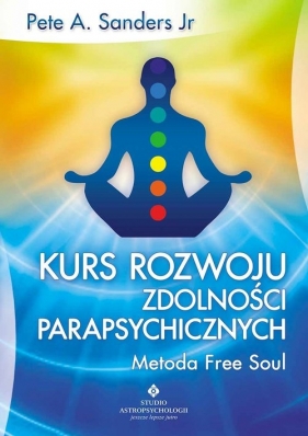 Kurs rozwoju zdolności parapsychicznych - Sanders Pete A.<br />