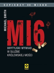 MI6 Brytyjski wywiad w służbie Królewskiej Mości - Smith Michael