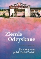 Ziemie Odzyskane Jak zdobywano polski Dziki Zachód - Andrzej Kozicki