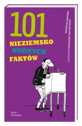 101 nieziemsko nudnych faktów - Mathilda Masters, Madeleine van der Raad