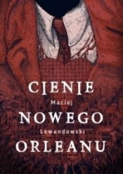 Cienie Nowego Orleanu - Maciej Lewandowski