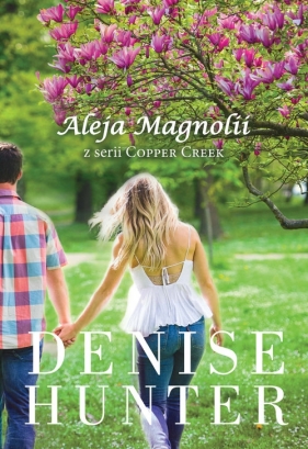 Copper Creek. Tom 3. Aleja magnolii - Denise Hunter