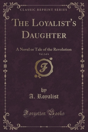 The Loyalist's Daughter, Vol. 2 of 4 - Royalist A.