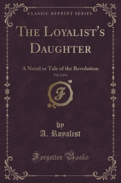 The Loyalist's Daughter, Vol. 2 of 4