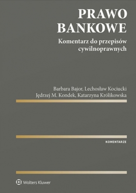 Prawo bankowe - Bajor Barbara, Kociucki Lechosław, Kondek Jędrzej, Królikowska Katarzyna