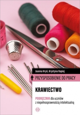 Przysposobienie do pracy Krawiectwo Podręcznik - Joanna Hryń, Krystyna Rapiej