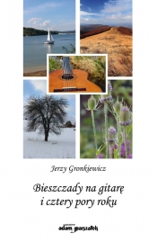 Bieszczady na gitarę i cztery pory roku - Gronkiewicz Jerzy