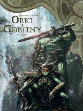 Świat Akwilonu. Orki i gobliny. Tom 6. Ayraak - Nicolas Jarry