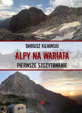 Alpy na wariata Pierwsze szczytowanie - Dariusz Kujawski