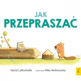 Jak przepraszać - David LaRochelle, Mike Wohnoutka