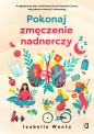 Pokonaj zmęczenie nadnerczy. 4-tygodniowy plan uwolnienia się od objawów stresu, odzyskania zdrowia i równowagi - Izabella Wentz