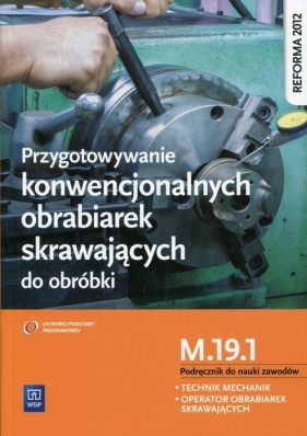 Przygotowywanie konwencjonalnych obrabiarek skrawających do obróbki Podręcznik do nauki zawodów M.19.1 - Janusz Figurski, Stanisław Popis