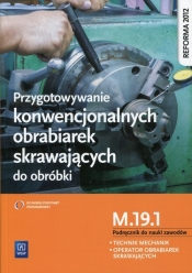 Przygotowywanie konwencjonalnych obrabiarek skrawających do obróbki Podręcznik do nauki zawodów M.19.1 - Janusz Figurski, Stanisław Popis