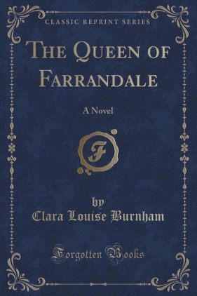 The Queen of Farrandale - Burnham Clara Louise