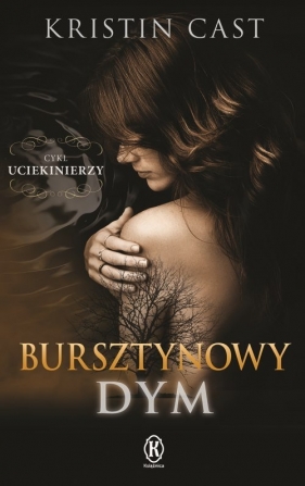 Bursztynowy dym Uciekinierzy Księga pierwsza - Kristin Cast