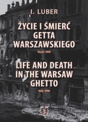Życie i śmierć Getta Warszawskiego - Luber I.