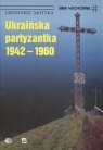 Ukraińska partyzantka 1942-1960  Motyka Grzegorz