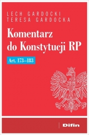 Komentarz do Konstytucji RP art. 173-183 - Lech Gardocki, Teresa Gardocka