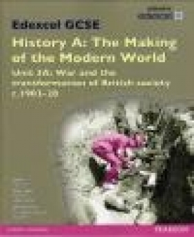 Edexcel GCSE History A the Making of the Modern World: Unit 3A War and the Jane Shuter, Nigel Kelly