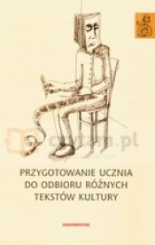 Przygotowanie ucznia do odbioru różnych tekstów kultury