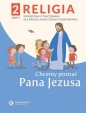 Religia 2. Chcemy poznać Pana Jezusa. Część 2. Podręcznik z ćwiczeniami dla 2 klasy szkoły podstawowej - Paweł Płaczek