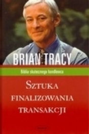 Sztuka finalizowania transakcji - Brian Tracy