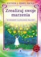 Zrealizuj swoje marzenia. 365 sposobów na spełnienie pragnień - Esther Hicks