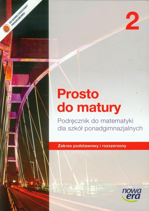 Prosto do matury 2 Matematyka Podręcznik Zakres podstawowy i rozszerzony