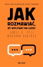 Jak rozmawiać, by wpływać na innych - Maryann Karinch