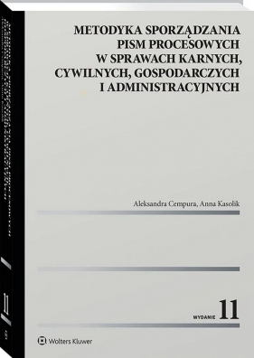 Metodyka sporządzania pism procesowych w sprawach karnych, cywilnych, gospodarczych i administracyjnych - Aleksandra Cempura, Anna Kasolik