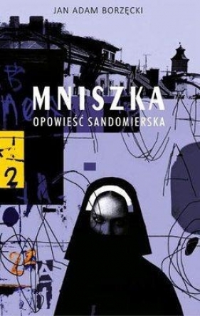 MNISZKA OPOWIEŚĆ SANDOMIERSKA - Jan Adam Borzęcki