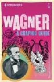 Introducing Wagner A Graphic Guide - White Michael, Scott Kevin