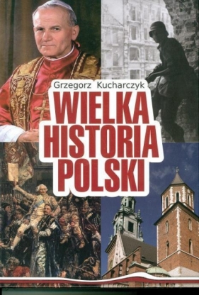 Wielka Historia Polski w.2016 - Kucharczyk Grzegorz