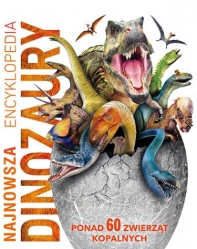 Najnowsza encyklopedia dinozaury - Praca zbiorowa