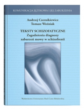 Teksty schizofatyczne - Czernikiewicz Andrzej, Woźniak  Tomasz