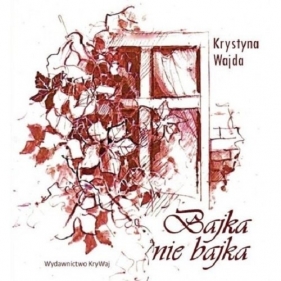 Bajka nie bajka - Krystyna Wajda