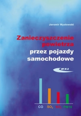 Zanieczyszczenie powietrza przez pojazdy samochodowe - Jaromir K. Mysłowski