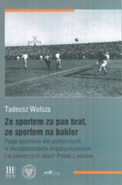 Ze sportem za pan brat, ze sportem na bakier - Tadeusz Wolsza