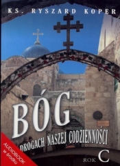 Bóg na drogach naszej codzienności Rok C - Ryszard Koper