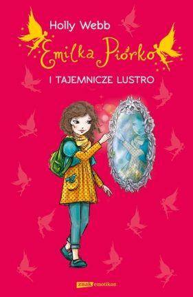 Emilka Piórko i tajemnicze lustro - Webb Holly<br />