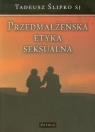 Przedmałżeńska etyka seksualna Tadeusz Ślipko