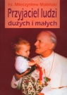 Przyjaciel ludzi dużych i małych  Maliński Mieczysław