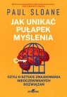  Jak unikać pułapek myślenia. czyli o sztuce znajdowania nieoczekiwanych