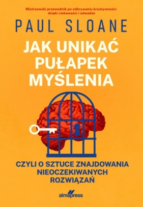 Jak unikać pułapek myślenia. czyli o sztuce znajdowania nieoczekiwanych rozwiązań - Paul Sloane