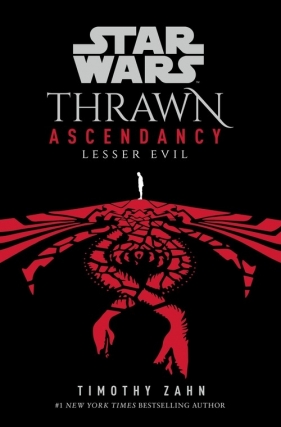 Star Wars: Thrawn Ascendancy: Book 3: Lesser Evil - Zahn Timothy