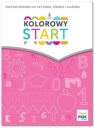 Kolorowy start. 5 i 6 latki Przygotowanie do nauki czytania, pisania, liczenia