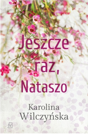 Jeszcze raz, Nataszo - Karolina Wilczyńska